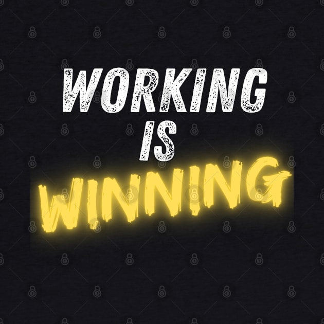 Working is Winning - Hard Work Motivation by J_Joseph_Designs